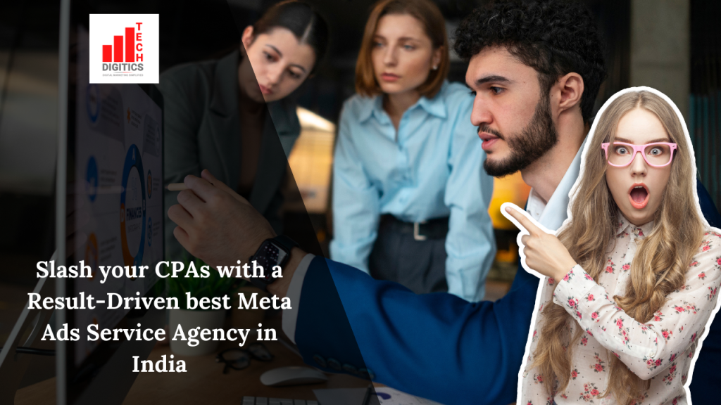 Slash your CPAs with a Result-Driven best Meta Ads Service Agency in India